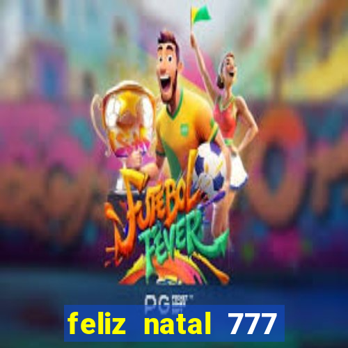 feliz natal 777 plataforma login